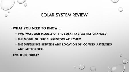 Solar System Review What you need to know… HW: Quiz Friday