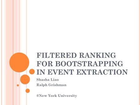 FILTERED RANKING FOR BOOTSTRAPPING IN EVENT EXTRACTION Shasha Liao Ralph York University.