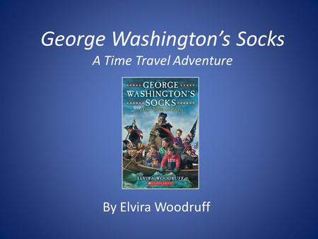 George Washington’s Socks A Time Travel Adventure