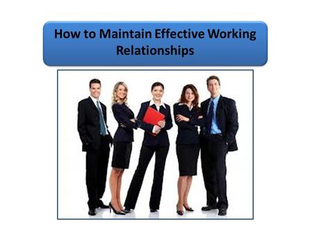 How to Maintain Effective Working Relationships
