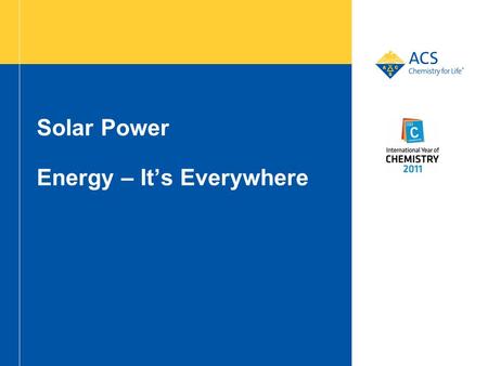 Solar Power Energy – It’s Everywhere. 2 Solar Energy Solar energy is sustainable light and heat energy from the Sun. Solar Cells convert solar light energy.