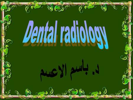 Dental radiology د. باسم الاعسم.