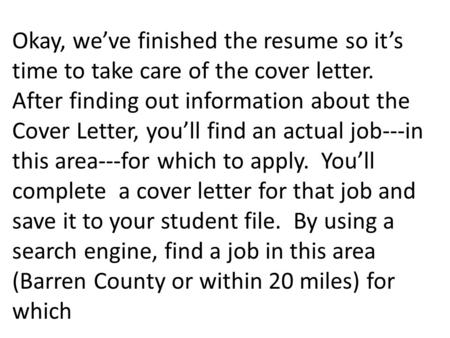 Okay, we’ve finished the resume so it’s time to take care of the cover letter. After finding out information about the Cover Letter, you’ll find an actual.