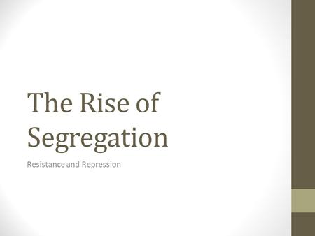 The Rise of Segregation Resistance and Repression.