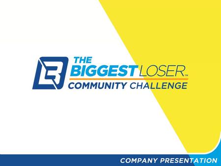 WHAT IS THE BIGGEST LOSER COMMUNITY CHALLENGE? The Challenge is designed to get America moving more, eating better and having fun! It is not a weight.