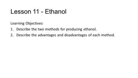 Lesson 11 - Ethanol Learning Objectives: