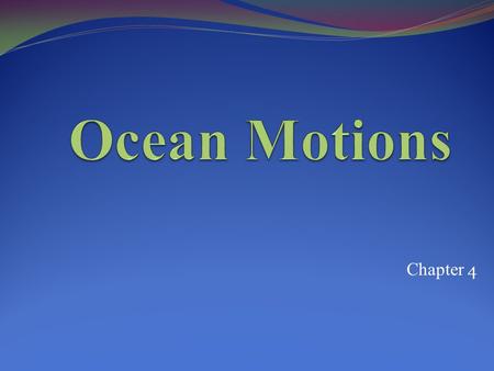Ocean Motions Chapter 4.