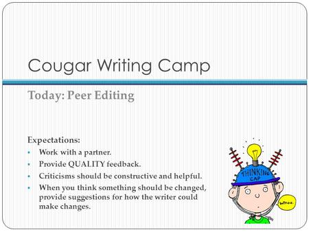 Cougar Writing Camp Today: Peer Editing Expectations: