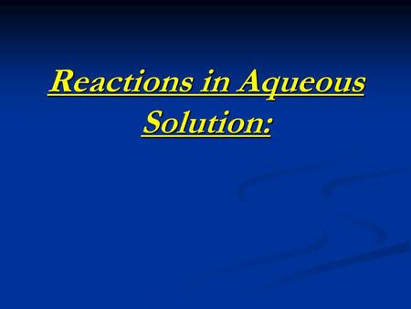 Reactions in Aqueous Solution:. Double Replacement Reactions AB + CD  AD + CB AB + CD  AD + CB.