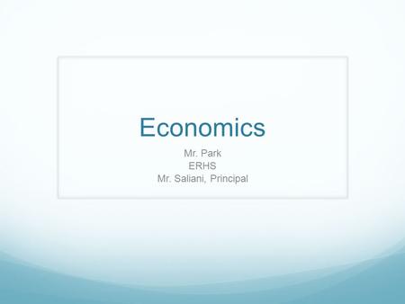 Economics Mr. Park ERHS Mr. Saliani, Principal. Budget Template.