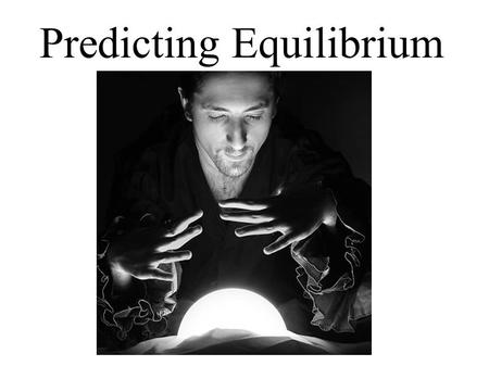 Predicting Equilibrium. Determine the reaction quotient, Q, for a system. Include: stating the direction the reaction is proceeding towards equilibrium.