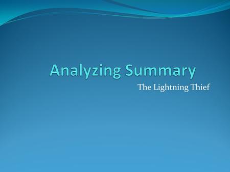 The Lightning Thief. Today our objective is: 7.10A Evaluate a summary of the original text for accuracy of the main ideas, supporting details, and overall.