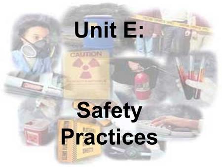 Unit E: Safety Practices.
