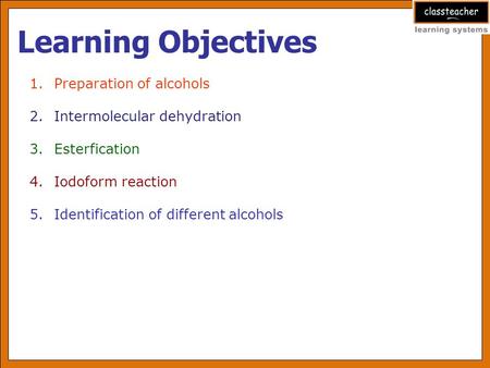 Learning Objectives Preparation of alcohols Intermolecular dehydration