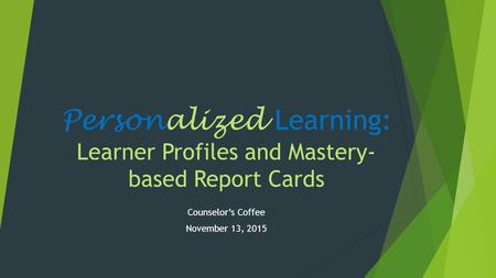 Personalized Learning: Learner Profiles and Mastery-based Report Cards