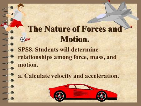 The Nature of Forces and Motion.