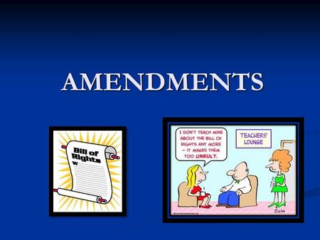 AMENDMENTS. The Constitution would not have been ratified without the Bill of Rights.