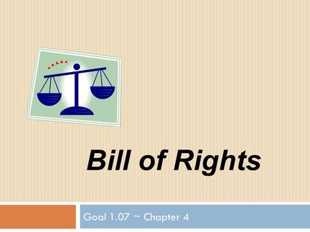 Bill of Rights Goal 1.07 ~ Chapter 4.