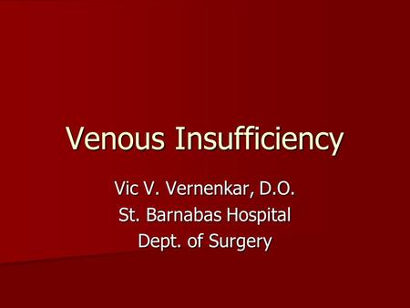 Vic V. Vernenkar, D.O. St. Barnabas Hospital Dept. of Surgery