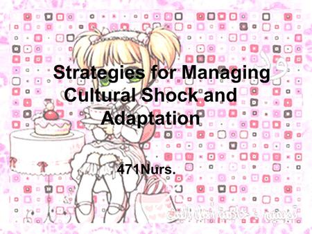 Strategies for Managing Cultural Shock and Adaptation 471Nurs.