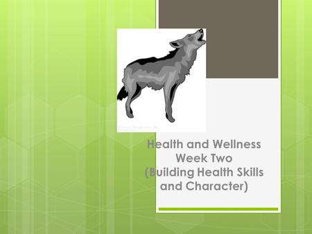 Health and Wellness Week Two (Building Health Skills and Character)