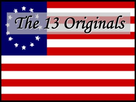 The 13 Originals.