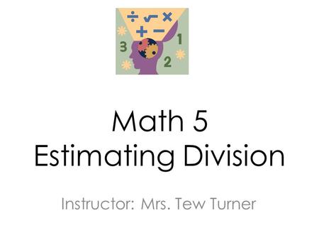 Math 5 Estimating Division