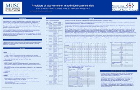 Predictors of study retention in addiction treatment trials KORTE JE 1, MAGRUDER KM 1,2, KILLEEN TK 1, SONNE SC 1, SAMPSON RR 1 and BRADY KT 1,2 1. Medical.