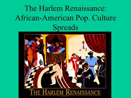 The Harlem Renaissance: African-American Pop. Culture Spreads.