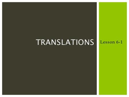 Translations Lesson 6-1.