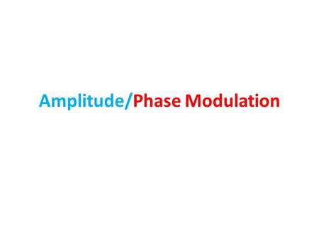 Amplitude/Phase Modulation