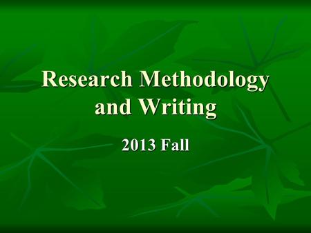 Research Methodology and Writing 2013 Fall. MLA P. 38-49: Taking Notes.