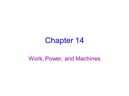 Chapter 14 Work, Power, and Machines. Section 1 Work and Power.