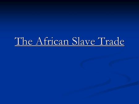 The African Slave Trade. What was the first contact that Africans had with Europeans? What was the first contact that Africans had with Europeans?
