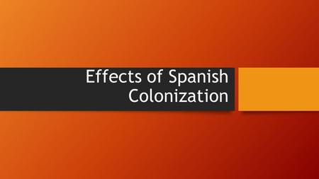 Effects of Spanish Colonization