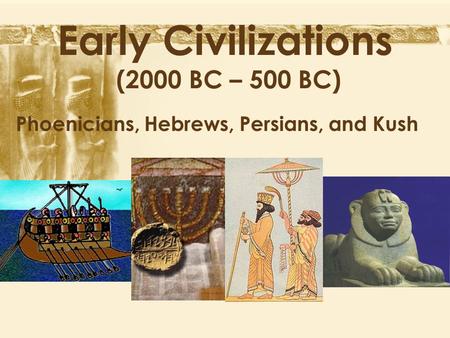 Early Civilizations (2000 BC – 500 BC)