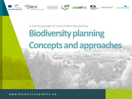 Www.biodiversityskills.eu A training package for local biodiversity planning Biodiversity planning Concepts and approaches.