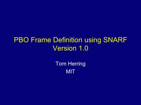 PBO Frame Definition using SNARF Version 1.0 Tom Herring MIT.