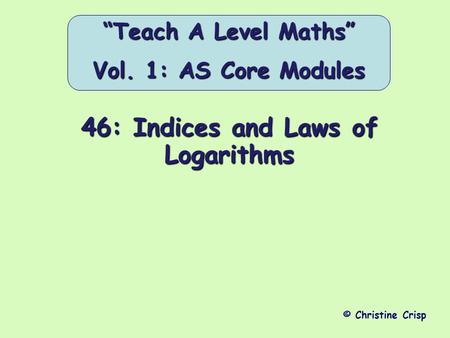 46: Indices and Laws of Logarithms