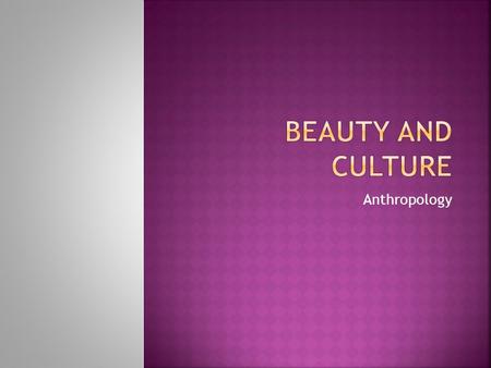 Beauty and Culture Anthropology.
