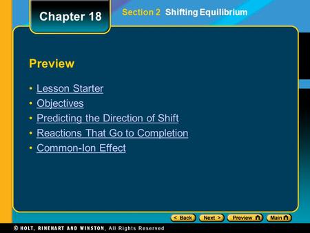 Preview Lesson Starter Objectives Predicting the Direction of Shift Reactions That Go to Completion Common-Ion Effect Chapter 18 Section 2 Shifting Equilibrium.
