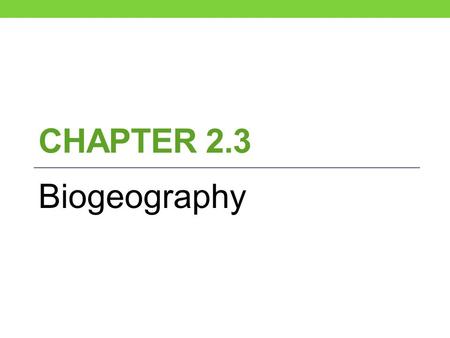 Chapter 2.3 Biogeography.