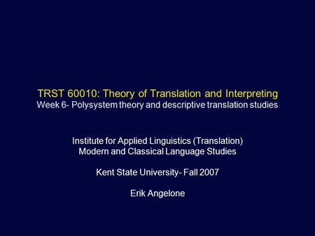 TRST 60010: Theory of Translation and Interpreting Week 6- Polysystem theory and descriptive translation studies Institute for Applied Linguistics (Translation)
