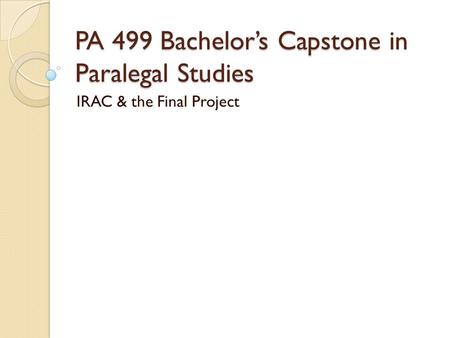 PA 499 Bachelor’s Capstone in Paralegal Studies