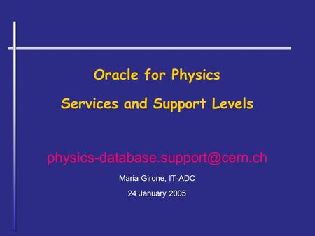 Oracle for Physics Services and Support Levels Maria Girone, IT-ADC 24 January 2005.