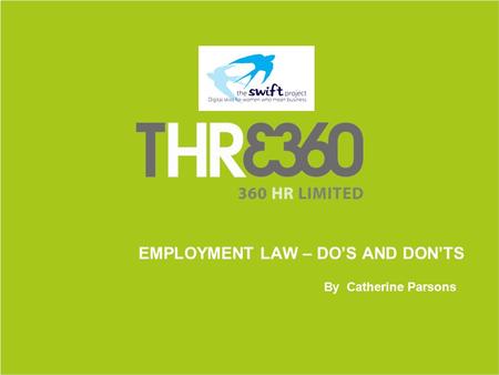 EMPLOYMENT LAW – DO’S AND DON’TS By Catherine Parsons.