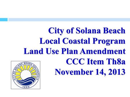 City of Solana Beach Local Coastal Program Land Use Plan Amendment CCC Item Th8a November 14, 2013.
