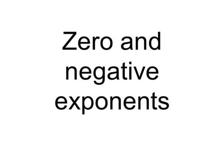 Zero and negative exponents