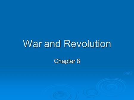 War and Revolution Chapter 8. The Road to World War I  Competition over trade and colonies led to the formation of two rival European alliances—the Triple.