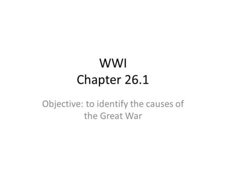 Objective: to identify the causes of the Great War